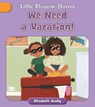 We Need a Vacation! - Elizabeth Scully - 9781668946367