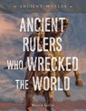 Ancient Rulers Who Wrecked the World - Martin Gitlin - 9781668947326