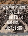 Surviving Ancient Droughts, Plagues, and Natural Disasters - Martin Gitlin - 9781668948767