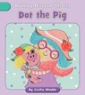 Dot the Pig - Cecilia Minden - 9781668961902