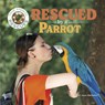 Rescued by a Parrot - Joyce Markovics - 9781668963517