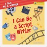 I Can Be a Script Writer - Meeg Pincus - 9781668964927