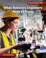 What Robotics Engineers Need to Know - Diane Lindsey Reeves - 9781668965009