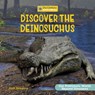 Discover the Deinosuchus - Josh Gregory - 9781668973097