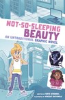 Not-So-Sleeping Beauty: An Untraditional Graphic Novel - Katie Schenkel - 9781669015000