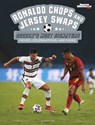 Ronaldo Chops and Jersey Swaps: Soccer's Most Signature Moves, Celebrations, and More - Steve Foxe - 9781669065494