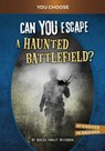 Can You Escape a Haunted Battlefield?: An Interactive Paranormal Adventure - Megan Cooley Peterson - 9781669069102