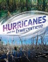 Hurricanes and the Environment - Ailynn Collins - 9781669070917