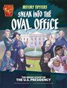 History Tipsters Sneak Into the Oval Office: The Inside Scoop on the U.S. Presidency - Blake Hoena - 9781669076308
