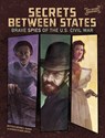 Secrets Between States: Brave Spies of the U.S. Civil War - Matthew K. Manning - 9781669085645