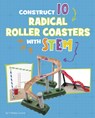 Construct 10 Radical Roller Coasters with Stem - Chelsey Luciow - 9781669086444