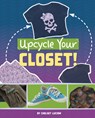Upcycle Your Closet! - Chelsey Luciow - 9781669086703