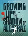 Growing Up in the Shadow of Alcatraz: Childhood on a Prison Island - Emma Bland Smith - 9781669088622