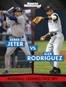 Derek Jeter vs. Alex Rodriguez: Baseball Legends Face Off - Brendan Flynn - 9781669089674