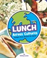 Lunch Across Cultures: Recipes from Around the World - Chelsey Luciow - 9781669093077