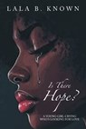 Is There Hope? - Lala B. Known - 9781669809807