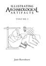 Ravenhurst, J: Illustrating Archaeological Artifacts - Janie Ravenhurst - 9781669852865