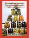 Stingless Bees' Impact on Human Health & Uses in Traditional Remedies - Abu Hassan Jalil - 9781669879701