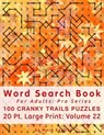 Word Search Book For Adults: Pro Series, 100 Cranky Trails Puzzles, 20 Pt. Large Print, Vol. 22 - Mark English - 9781670502162