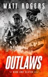 Outlaws: A King & Slater Thriller - Matt Rogers - 9781671358904