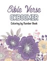 Bible Verse OkBoomer Coloring by Number Book: Color by Number Book, Christian Religious Lessons Coloring Book, Good Vibes Relaxation and Inspiration - Rns Coloring Studio - 9781672784474