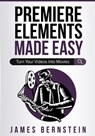 Premiere Elements Made Easy - James Bernstein - 9781676934400