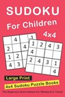 Sudoku For Children: 4x4 Sudoku Puzzle Books For Kids, Boys, Girls Large Print - The Beginners Brain Games For Weekend or Travel - Novedog Puzzles - 9781677488278