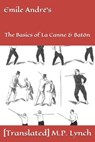 Emile André's: The Basics of La Canne & Batôn - [translated] M. P. Lynch - 9781677710799