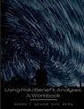 Using Risk/Benefit Analyses - Shane Spiker - 9781678135331