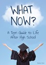 What Now? a Teen Guide to Life After High School - Barbara Sheen - 9781678206000