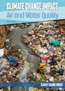 Climate Change Impact: Air and Water Quality - Stuart A. Kallen - 9781678207786