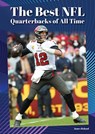 The Best NFL Quarterbacks of All Time - James Roland - 9781678210045