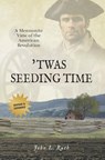 Twas Seeding Time - John L. Ruth - 9781680010428