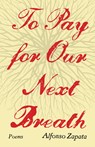 To Pay for Our Next Breath: Poems Volume 12 - Alfonso Zapata - 9781680034141