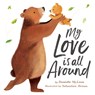 My Love is All Around - Danielle McLean ; Sebastien Braun - 9781680101942