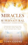 Miracles and the Supernatural Throughout Church History - Tony Cooke - 9781680314922