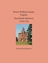 Prince William County, Virginia Deed Book Abstracts 1794-1796 - Ruth Sparacio ; Sam Sparacio - 9781680342376