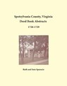 Spotsylvania County, Virginia Deed Book Abstracts, 1728-1729 - Ruth Sparacio ; Sam Sparacio - 9781680343175