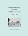 Lancaster County, Virginia Deed Book Abstracts 1701-1706 - Ruth Sparacio ; Sam Sparacio - 9781680343342