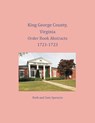 King George County, Virginia Order Book Abstracts 1721-1723 - Ruth Sparacio ; Sam Sparacio - 9781680343571