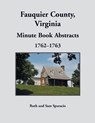 Fauquier County, Virginia Minute Book Abstracts 1762-1763 - Ruth Sparacio - 9781680345056