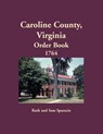 Caroline County, Virginia Order Book, 1764 - Sparacio Ruth Sparacio - 9781680345537