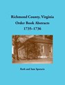 Richmond County, Virginia Order Book Abstracts, 1735-1736 - Ruth Sparacio - 9781680345568