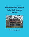 Loudoun County, Virginia Order Book Abstracts, 1761-1762 - Ruth Sparacio - 9781680345902