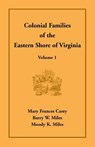 Colonial Families of the Eastern Shore of Virginia, Volume 1 - Mary Frances Carey ; Barry W Miles ; Moody K Miles - 9781680347333