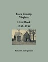 Essex County, Virginia Deed Book Abstracts, 1738-1742 - Ruth Sparacio - 9781680349214