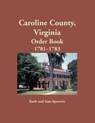 Caroline County, Virginia Order Book, 1781-1783 - Ruth Sparacio - 9781680349412
