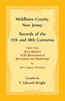 Middlesex County, New Jersey Records of the 17th and 18th Centuries - F Edward Wright - 9781680349429