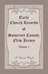 Early Church Records of Somerset County, New Jersey, Volume 1 - F Edward Wright - 9781680349696