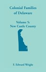 Colonial Families of Delaware, Volume 5 - F Edward Wright - 9781680349856